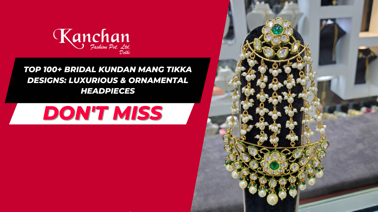 Top 100+ Bridal Kundan Mang Tikka Designs: Luxurious & Ornamental Headpieces